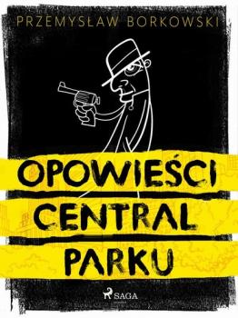 Читать Opowieści Central Parku - Przemysław Borkowski