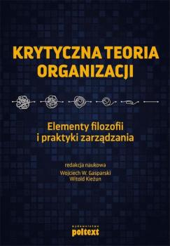 Читать Krytyczna teoria organizacji. Elementy filozofii i praktyki zarządzania - Witold Kieżun