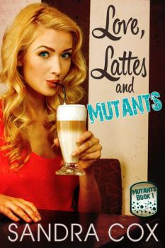 Читать Love, Lattes and Mutants - Sandra Cox