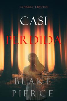 Читать Casi Perdida - Блейк Пирс