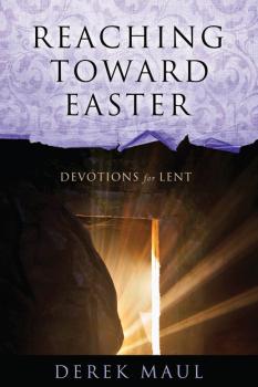 Читать Reaching Toward Easter - Derek Maul