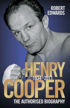 Читать Henry Cooper - The Authorised Biography - Robert Edwards