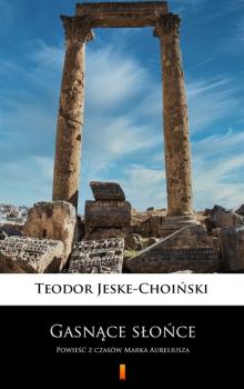 Читать Gasnące słońce - Teodor Jeske-Choiński