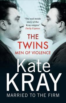 Читать The Twins - Men of Violence - Kate Kray