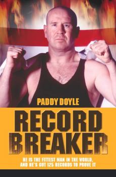 Читать Record Breaker - He is the Fittest Man in the World, and He's Got 125 Records to Prove It - Paddy Doyle