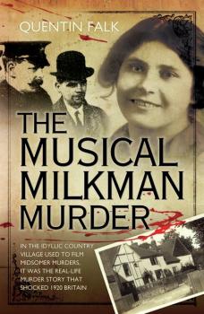 Читать The Musical Milkman Murder - In the idyllic country village used to film Midsomer Murders, it was the real-life murder story that shocked 1920 Britain - Quentin  Falk