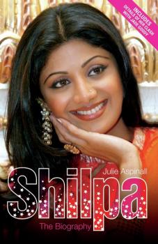 Читать Shilpa Shetty - The Biography - Julie Aspinall