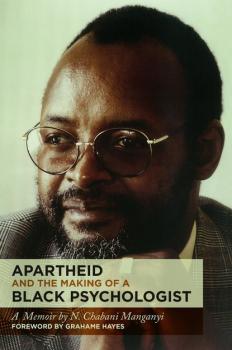 Читать Apartheid and the Making of a Black Psychologist - N. Chabani Manganyi