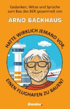 Читать Hatte wirklich jemand vor, einen Flughafen zu bauen? - Arno Backhaus