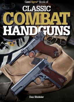Читать Gun Digest Book of Classic Combat Handguns - Dan Shideler