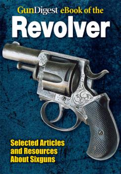 Читать Gun Digest eBook of Revolvers - Dan Shideler