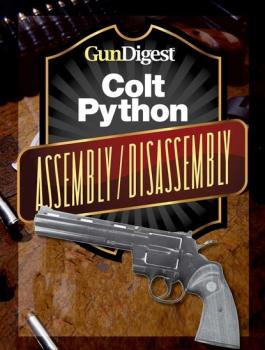 Читать Gun Digest Colt Python Assembly/Disassembly Instructions - J.B. Wood