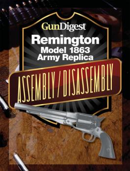 Читать Gun Digest Remington Model 1863 Assembly/Disassembly Instructions - J.B. Wood