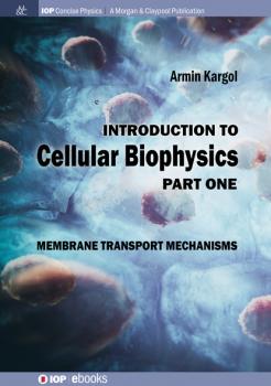 Читать Introduction to Cellular Biophysics, Volume 1 - Armin Kargol
