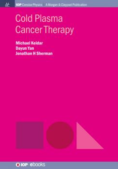 Читать Cold Plasma Cancer Therapy - Michael Keidar