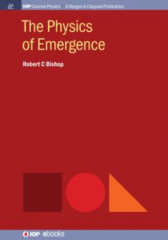 Читать The Physics of Emergence - Robert C Bishop