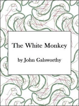Читать The White Monkey - John Galsworthy
