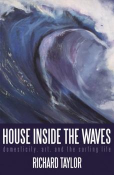 Читать House Inside the Waves - Richard  Taylor