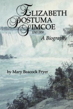 Читать Elizabeth Posthuma Simcoe 1762-1850 - Mary Beacock Fryer