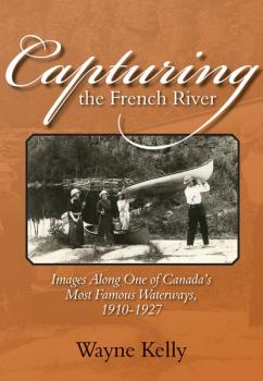 Читать Capturing the French River - Wayne Kelly