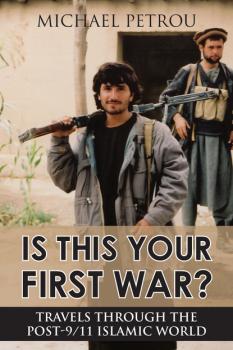 Читать Is This Your First War? - Michael Petrou
