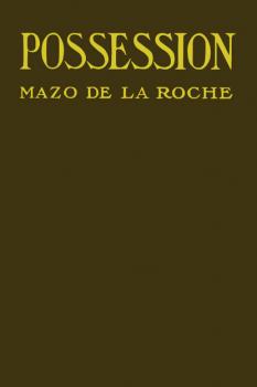Читать Possession - Mazo de la Roche