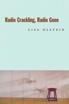 Читать Radio Crackling, Radio Gone - Lisa Olstein