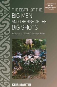 Читать The Death of the Big Men and the Rise of the Big Shots - Keir Martin