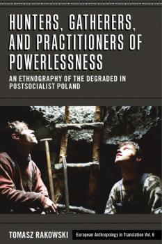 Читать Hunters, Gatherers, and Practitioners of Powerlessness - Tomasz Rakowski