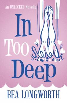 Читать In Too Deep - Bea Longworth