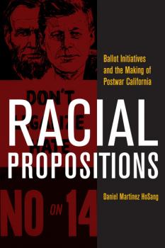 Читать Racial Propositions - Daniel Martinez HoSang
