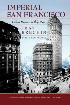 Читать Imperial San Francisco, With a New Preface - Gray Brechin