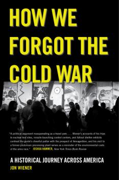 Читать How We Forgot the Cold War - Jon Wiener