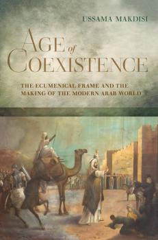 Читать Age of Coexistence - Ussama Makdisi