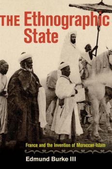 Читать The Ethnographic State - Edmund Burke III