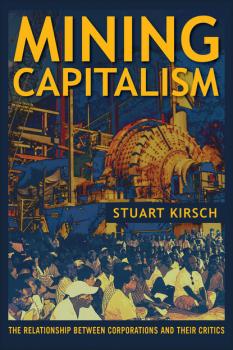 Читать Mining Capitalism - Stuart Kirsch