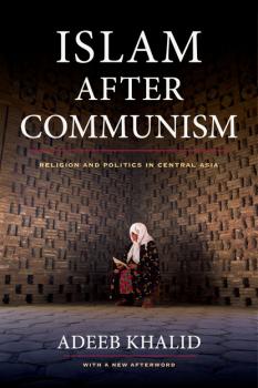 Читать Islam after Communism - Adeeb Khalid