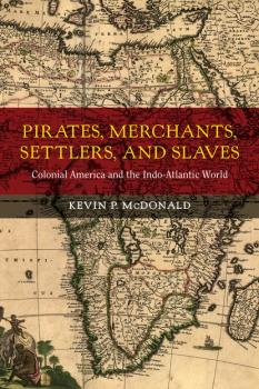 Читать Pirates, Merchants, Settlers, and Slaves - Kevin P. McDonald