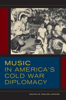 Читать Music in America's Cold War Diplomacy - Danielle Fosler-Lussier
