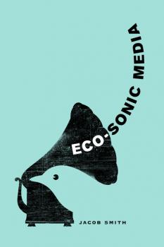 Читать Eco-Sonic Media - Jacob Smith