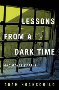 Читать Lessons from a Dark Time and Other Essays - Adam  Hochschild