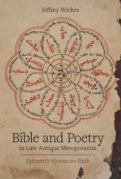 Читать Bible and Poetry in Late Antique Mesopotamia - Jeffrey Wickes