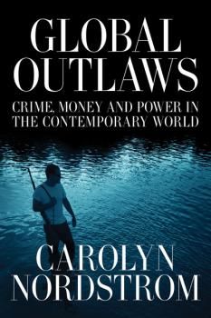 Читать Global Outlaws - Carolyn Nordstrom