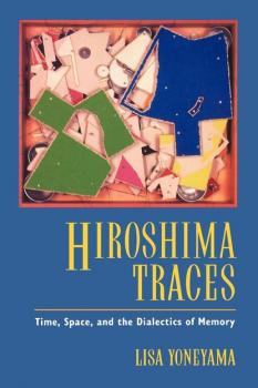 Читать Hiroshima Traces - Lisa Yoneyama