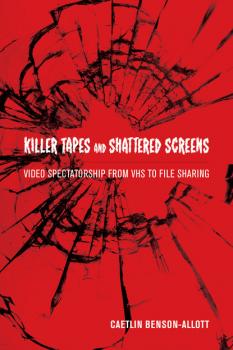Читать Killer Tapes and Shattered Screens - Caetlin Benson-Allott