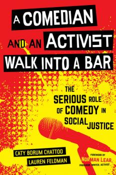 Читать A Comedian and an Activist Walk into a Bar - Caty Borum Chattoo