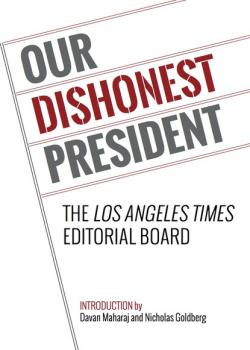 Читать Our Dishonest President - The Los Angeles Times Editorial Board