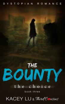 Читать The Bounty - The Choice (Book 3) Dystopian Romance - Third Cousins