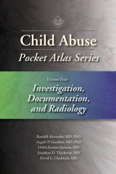 Читать Child Abuse Pocket Atlas, Volume 4 - Randell Alexander, MD, PhD