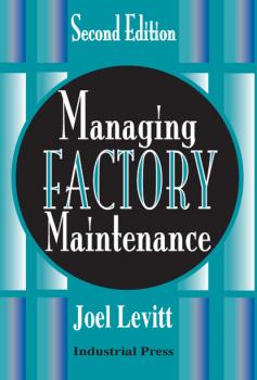 Читать Managing Factory Maintenance - Joel Levitt